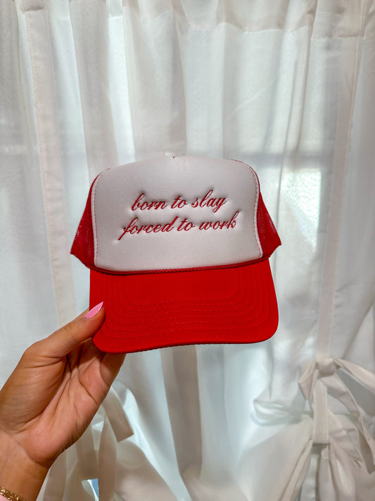 Born To Slay Forced to Work Red Foam Trucker Hat