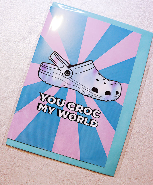 Greeting Card- You Croc My World